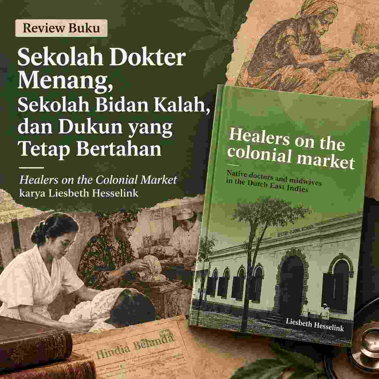 Thumbnail artikel ulasan buku Healers on the Colonial Market dengan kolase sampul buku dan foto-foto sejarah pendidikan kedokteran kolonial. (ardiholmes.id)